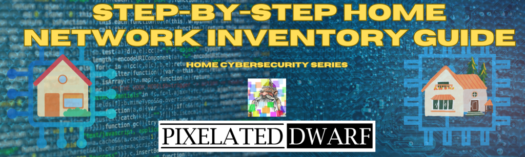 step-by-step home network inventory - the first step in home cybersecurity