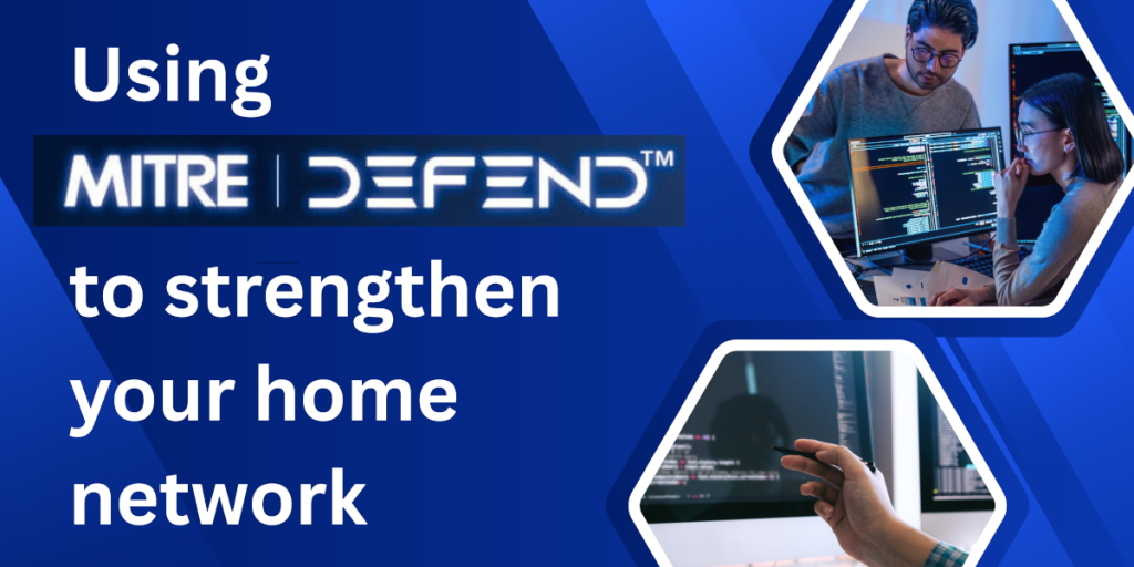 Using MITRE D3FEND to Secure & Privatize a Home Network