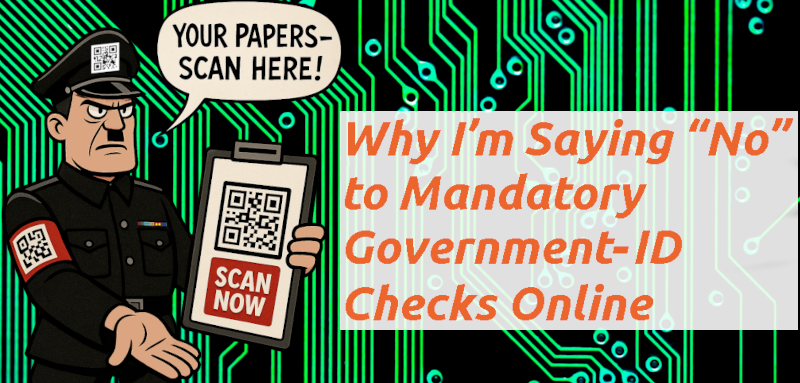 Banner for the article "Why I’m Saying “No” to Mandatory Government‑ID Checks Online" showing a cartoon of a man demanding your "papers"