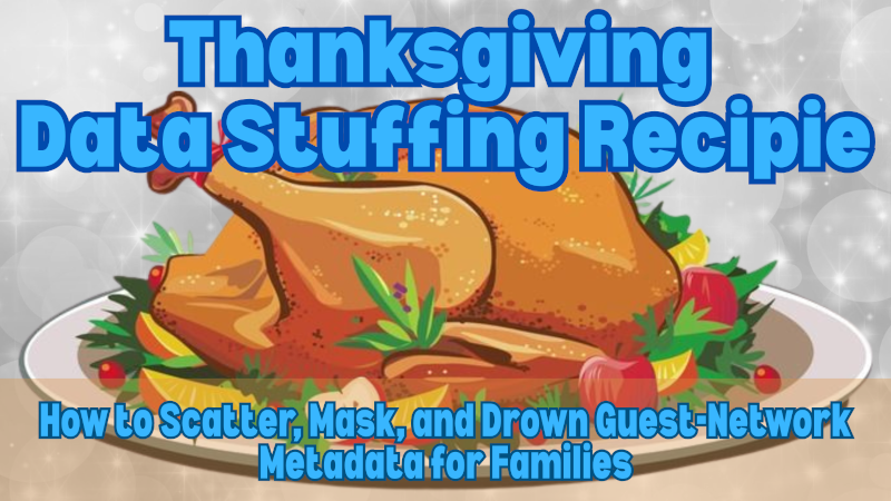 Thanksgiving Data-Stuffing Recipe to keep your data and your holiday guests safe