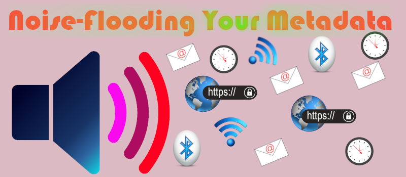 Noise Flooding your Metadata