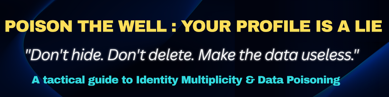 Poison The Well - Your Profile is a Lie : Don't hide, make your data useless.
